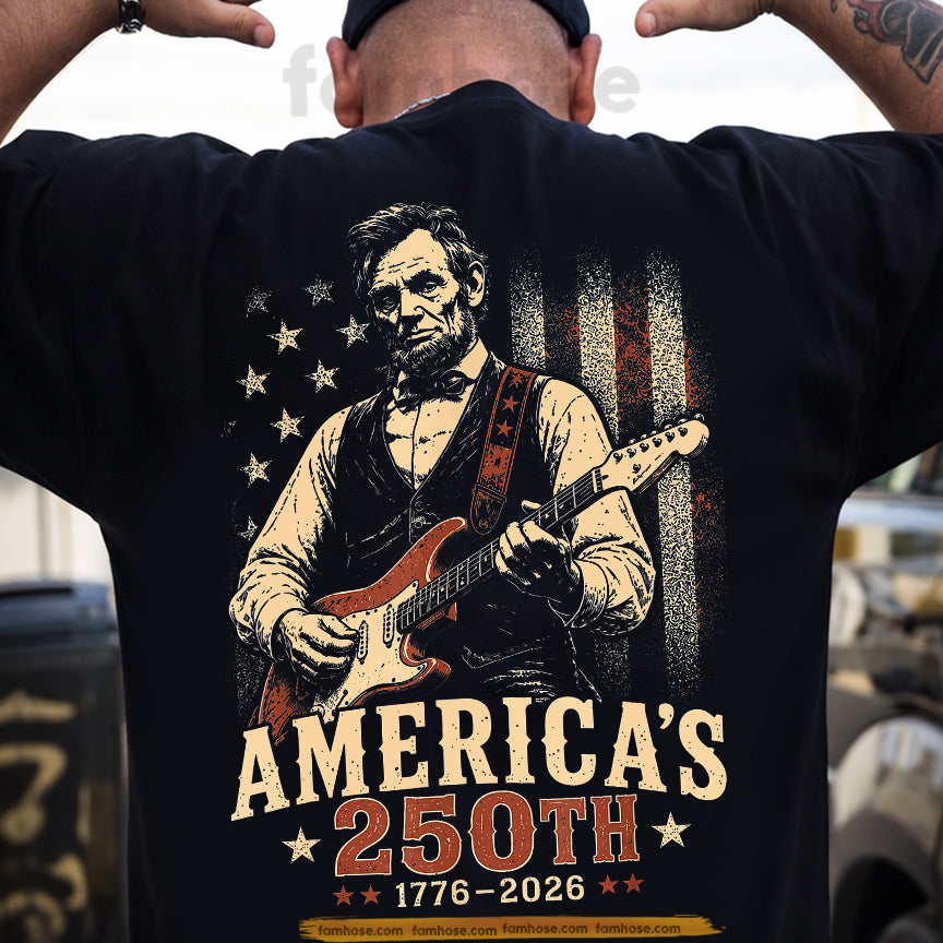 July 4th Abraham Lincoln USA 250 Anniversary Backside T-shirt, America's 250th 1779 - 2026 Tees Independence Day Gift For American Lover