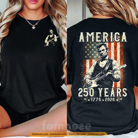 July 4th Abraham Lincoln USA 250 Anniversary Two-sided T-shirt, America 250 Years 1776 - 2026 Tees Independence Day Gift For American Lover