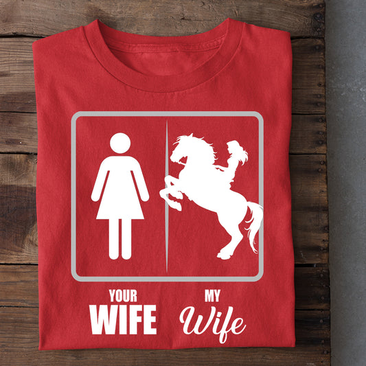 Funny Cowgirl T-shirt, Your Wife My Wife, Valentine's Day Gift For Horse Lovers, Horse Riders, Rodeo Lovers