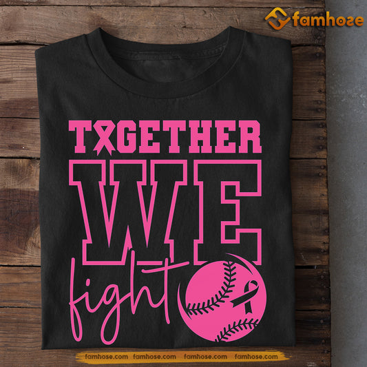 Softball T-shirt, Together We Fight, Gift For Softball Lovers Who Support Breast Cancer Awareness