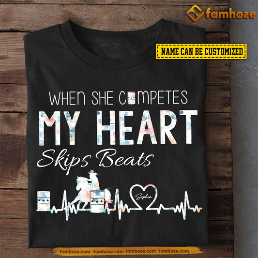 Personalized Barrel Racing Girl T-shirt, When She Competes My Heart Skips Beats, Mother's Day Gift For Barrel Racing Lovers