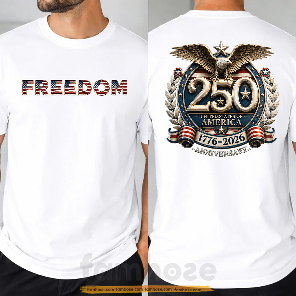 July 4th USA 250 Anniversary Two-sided T-shirt, 250 Years Of Freedom Tees Independence Day Gift For American Patriot