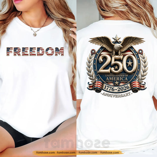 July 4th USA 250 Anniversary Two-sided T-shirt, 250 Years Of Freedom Tees Independence Day Gift For American Patriot