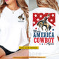 Personalized July 4th Cowboy Two-sided T-shirt, Make America Cowboy Again Tees Independence Day Gift For Cowboys
