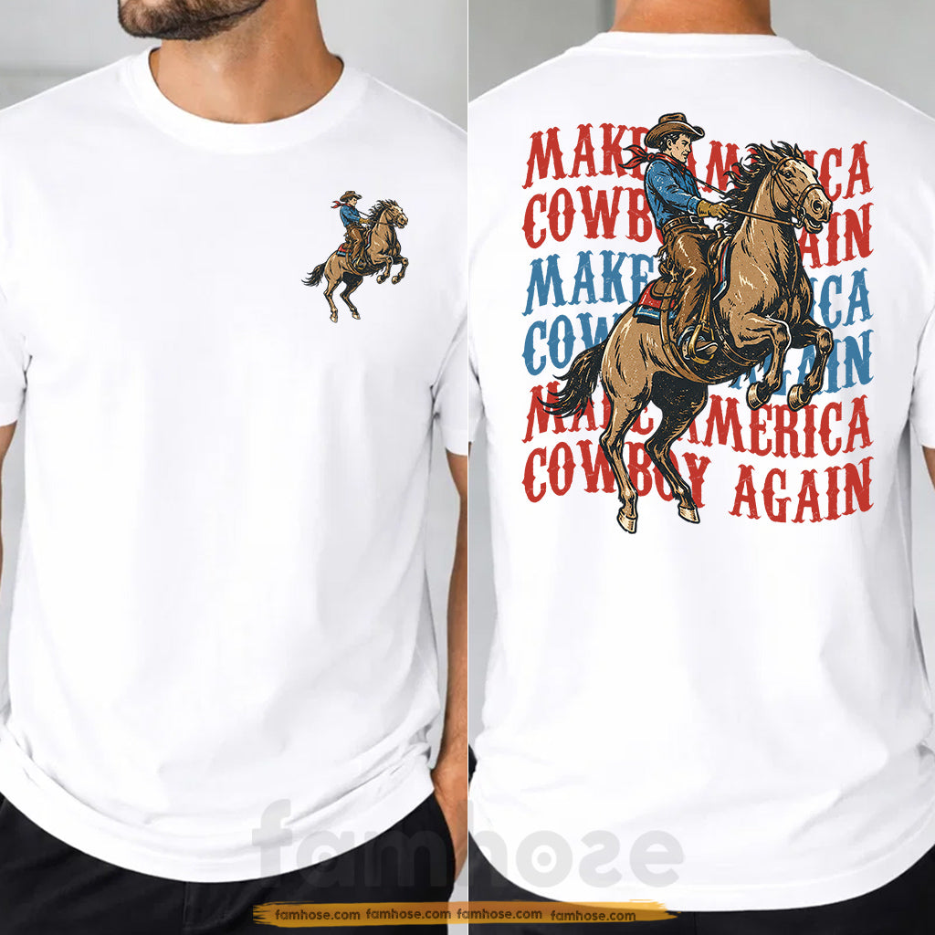 July 4th Cowboy Rodeo Two-sided T-shirt, Make America Cowboy Again Tees Independence Day Gift For Cowboys, Rodeo Lover