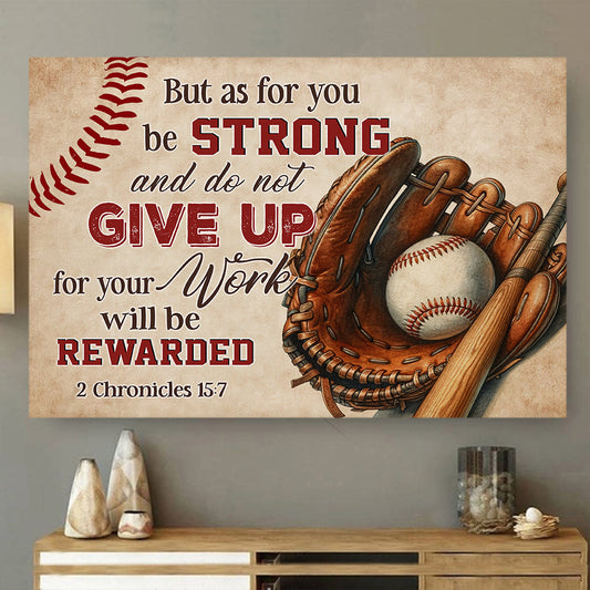 But As For You Be Strong And Do Not Give Up, Baseball Motivation Canvas Painting, Inspirational Wall Art Decor - Poster Gift For Baseball Lovers