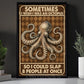 Funny Quote Octopus Canvas Painting, Sometimes I Wish I Was An Octopus Wall Art Decor, Poster Gift For Octopus Lover