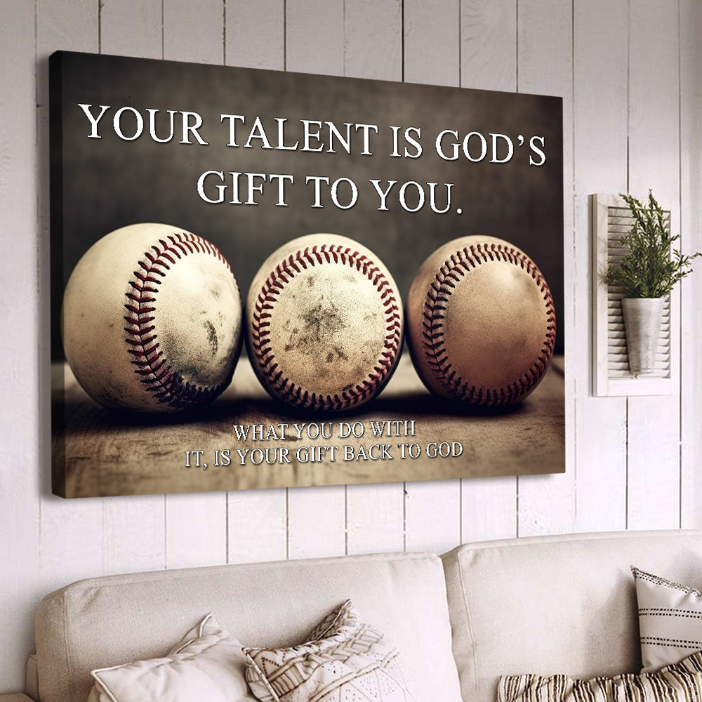 Your Talent Is God's Gift To You, Baseball Canvas Painting, Wall Art Decor - Poster Gift For Baseball Lovers