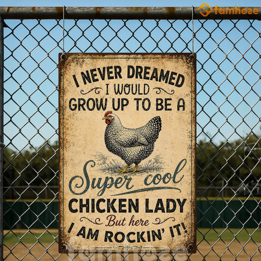 Funny Chicken Lady Metal Sign, I Never Dreamed I Would Grow Up Farm Sign, Farm Decor Vintage Gift For Chicken Lovers