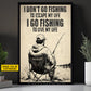 Personalized Fishing Canvas Painting, I Don't Go Fishing To Escape My Live Wall Art Decor, Poster Gift For Fishing Lover