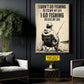 Personalized Fishing Canvas Painting, I Don't Go Fishing To Escape My Live Wall Art Decor, Poster Gift For Fishing Lover