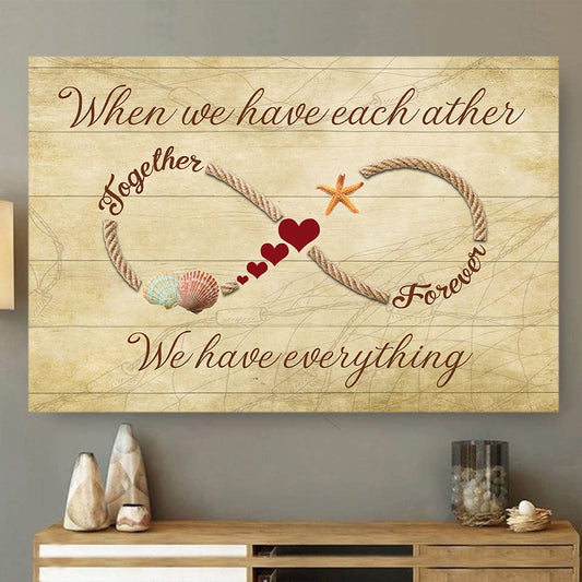 When We Have Each Other Together Forever We Have Everything, Valentine's Day Couple Canvas Painting, Love Wall Art Decor - Valentines Poster Gift