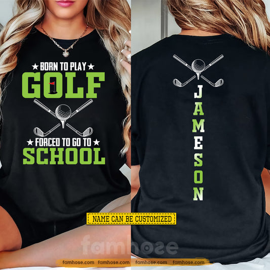 Personalized Golf First Day Of School Two-sided T-shirt, Born To Play Golf Back To School Tees, Student Gift For Golf Lover (Copy)