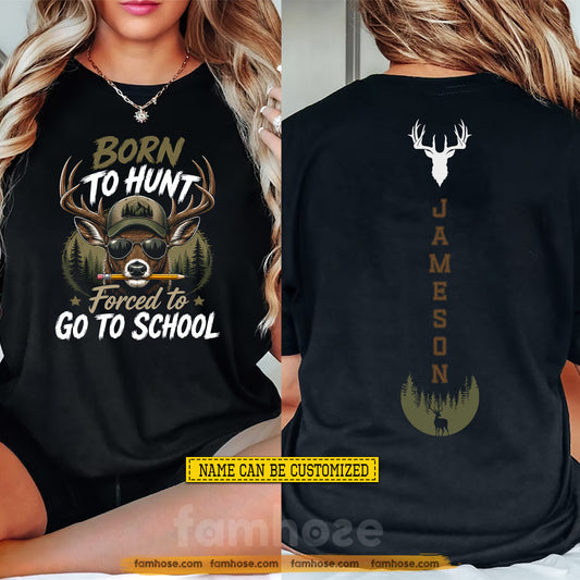 Funny Personalized Hunting Back To School Two-sided T-shirt, Born To Hunt Tees School Gift For Deer Hunting Lover