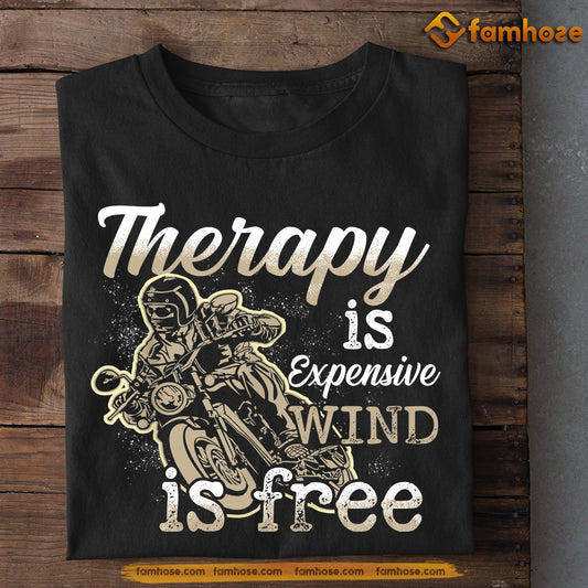 Cool Biker T-shirt, Therapy Is Expensive Wind Is Free, Gift For Motorcycle Lovers, Biker Tees