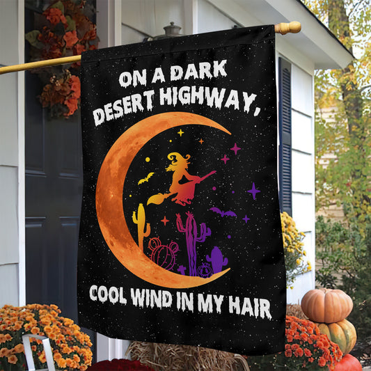 Funny Halloween Witch Flag, On The Dark Desert Highway Cool Wind In My Hair, Flag Gift For Halloween, Gift For Garden Flag