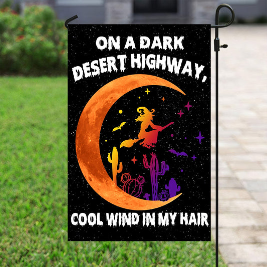 Funny Halloween Witch Flag, On The Dark Desert Highway Cool Wind In My Hair, Flag Gift For Halloween, Gift For Garden Flag