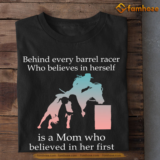 Mother's Day Barrel Racing T-shirt, Behind Every Barrel Racer Who Believes In Herself, Gift For Barrel Racing Lovers, Barrel Racing Tees