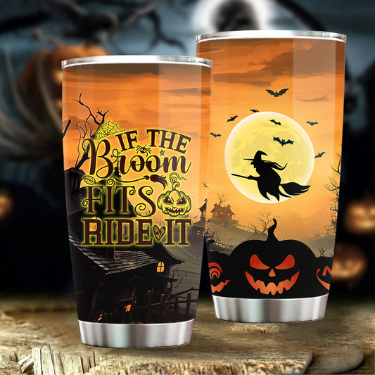 Funny Halloween Tumbler, If The Broom Fits Ride It Stainless Steel Tumbler, Tumbler Gift For Halloween