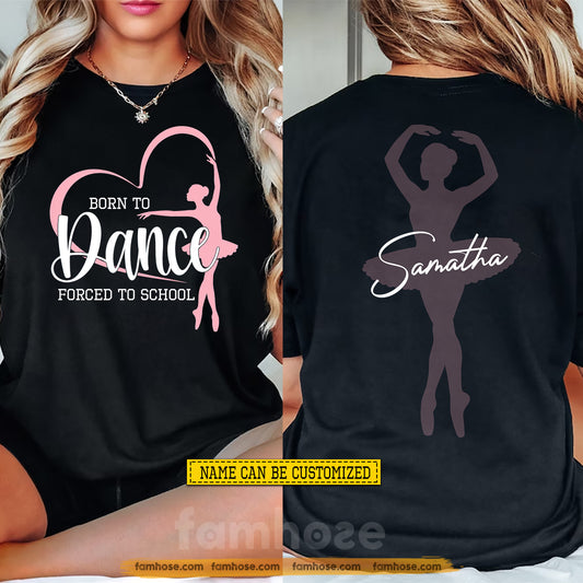 Funny Personalized Ballet First Day Of School Two-sided T-shirt, Born To Dance Back To School Tees, Student Gift For Ballet Lover