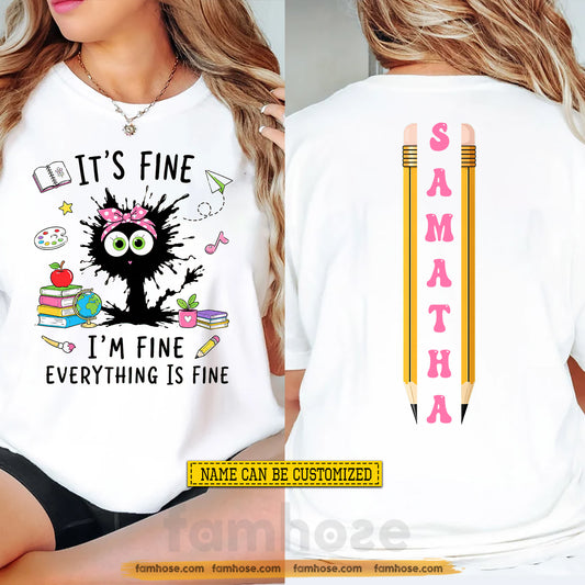 Funny Personalized School Teacher & Cat Two-sided T-shirt, It's Fine I'm Fine Everything Is Fine Tees Gift For Teacher Lover, Cat Lover