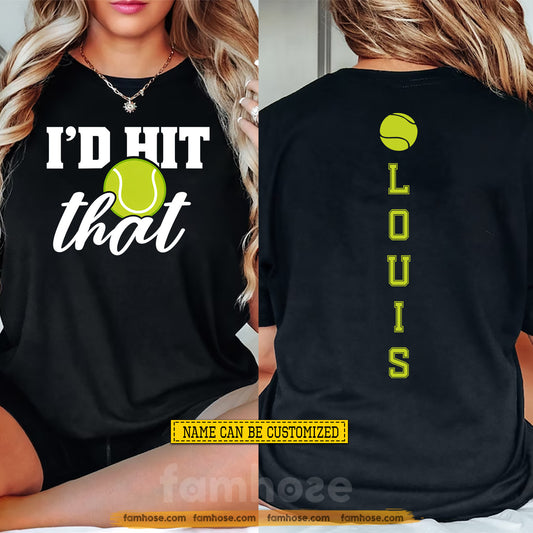 Personalized Tennis Two-sided T-shirt, I'd Hit That Sport Tees Gift For Tennis Lover (Copy)
