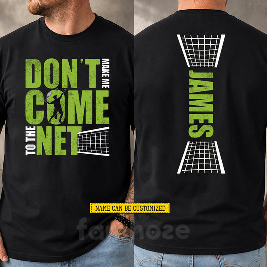 Personalized Tennis Two-sided T-shirt, Don't Make Me Come To The Net Sport Tees Gift For Tennis Lover
