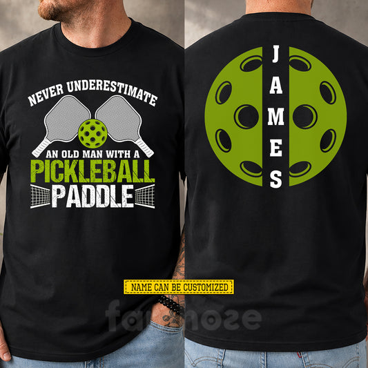 Personalized Pickleball Two-sided T-shirt, Never Underestimate An Old Man Sport Tees Gift For Pickleball Lover