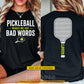 Funny Personalized Pickleball Two-sided T-shirt, Pickleball Makes Me Say Bad Words Sport Tees Gift For Pickleball Lover