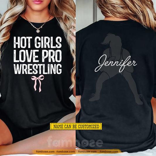 Personalized Wrestling Two-sided T-shirt, Hot Girls Love Pro Wrestling Sport Tees Gift For Wrestling Lover
