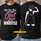 Personalized Wrestling Two-sided T-shirt, Let This Girl Show You How To Wrestle Sport Tees Gift For Wrestling Lover