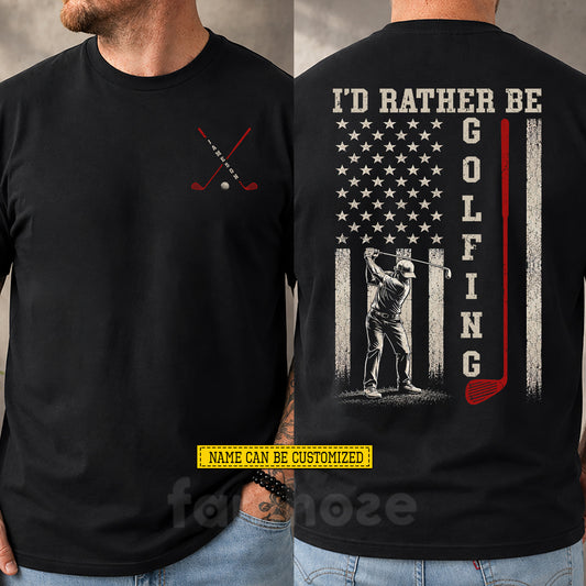 Personalized Golf USA Flag Two-sided T-shirt, I'd Rather Be Golfing Sport Tees Gift For Golf Lover