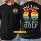 Vintage Personalized Golf Two-sided T-shirt, Just A Boy Who Loves Golf Sport Tees Gift For Golf Lover