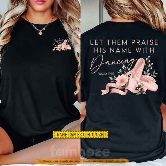 Personalized Ballet & Jesus Two-sided T-shirt, Let Them Praise His Name With Dancing Tees Gift For Christians, Ballet Lover