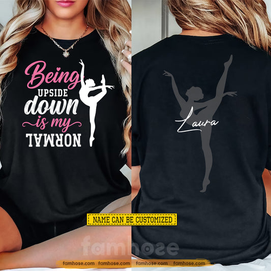 Personalized Gymnastics Two-sided T-shirt, Being Upside Down Is My Normal Sport Tees Gift For Gymnastics Lover