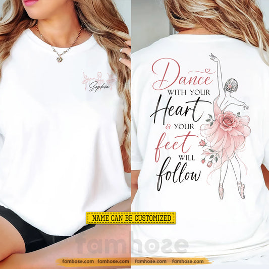Personalized Ballet Two-sided T-shirt, Dance With Your Heart Tees Gift For Ballet Lover