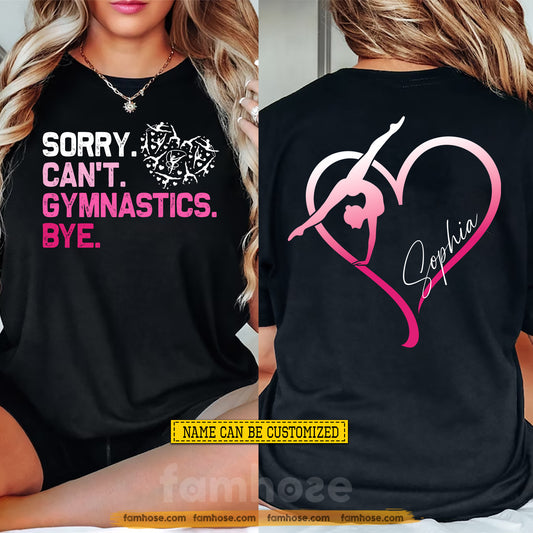 Personalized Gymnastics Two-sided T-shirt, Sorry Can't Gymnastics Bye Sport Tees Gift For Gymnastics Lover