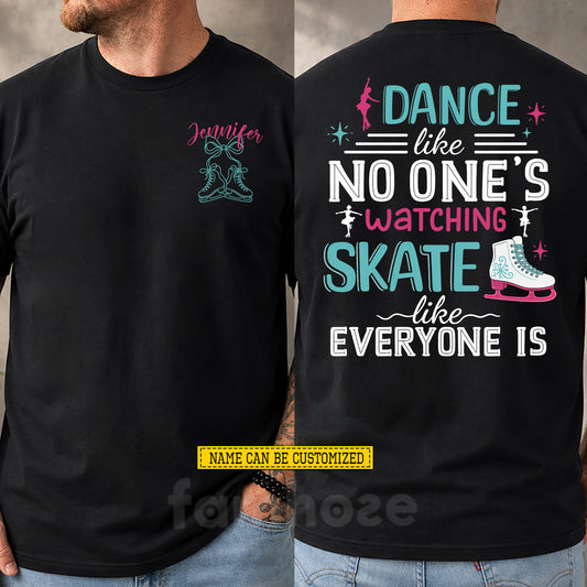 Personalized Ice Skating Two-sided T-shirt, Dance Like No One's Watching Tees Gift For Ice Skating Lover