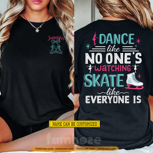 Personalized Ice Skating Two-sided T-shirt, Dance Like No One's Watching Tees Gift For Ice Skating Lover