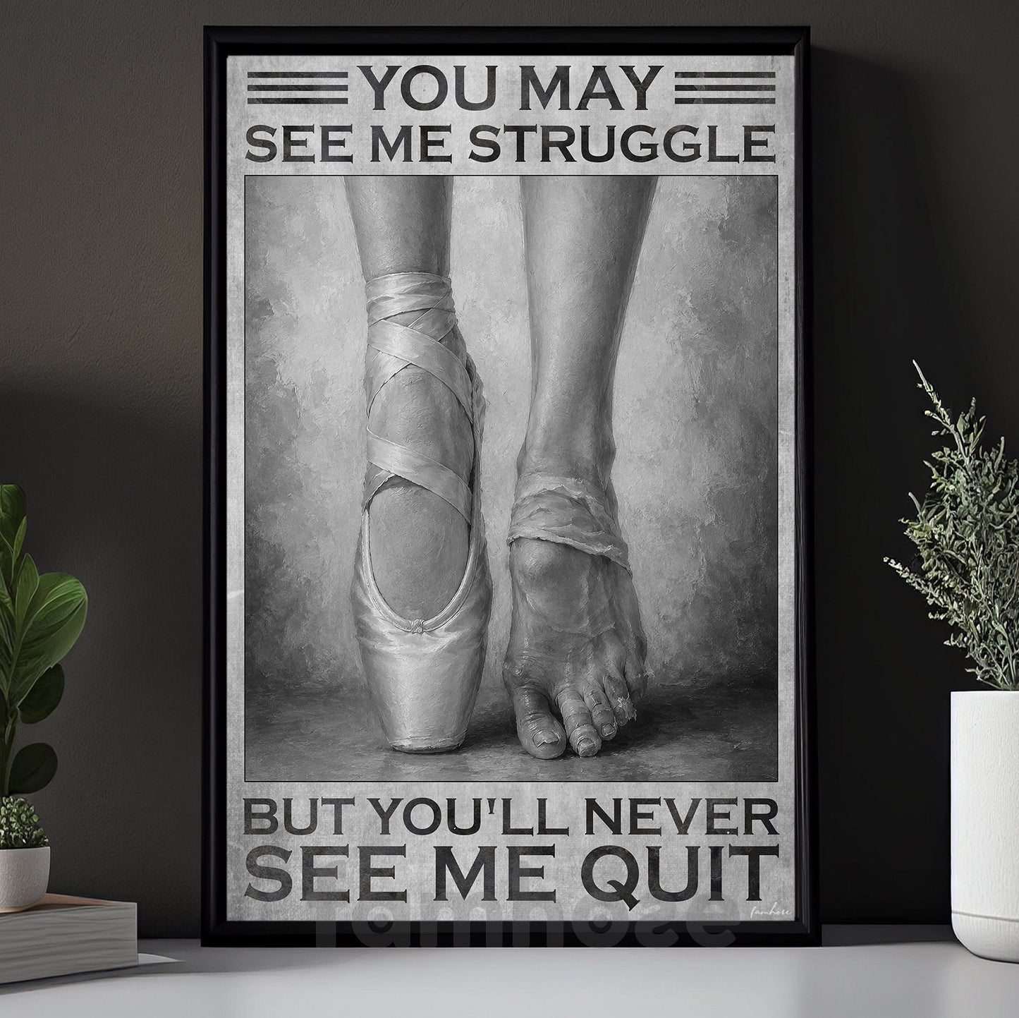Motivational Ballet Canvas Painting, You May See Me Struggle Wall Art Decor, Poster Gift For Ballet Lover