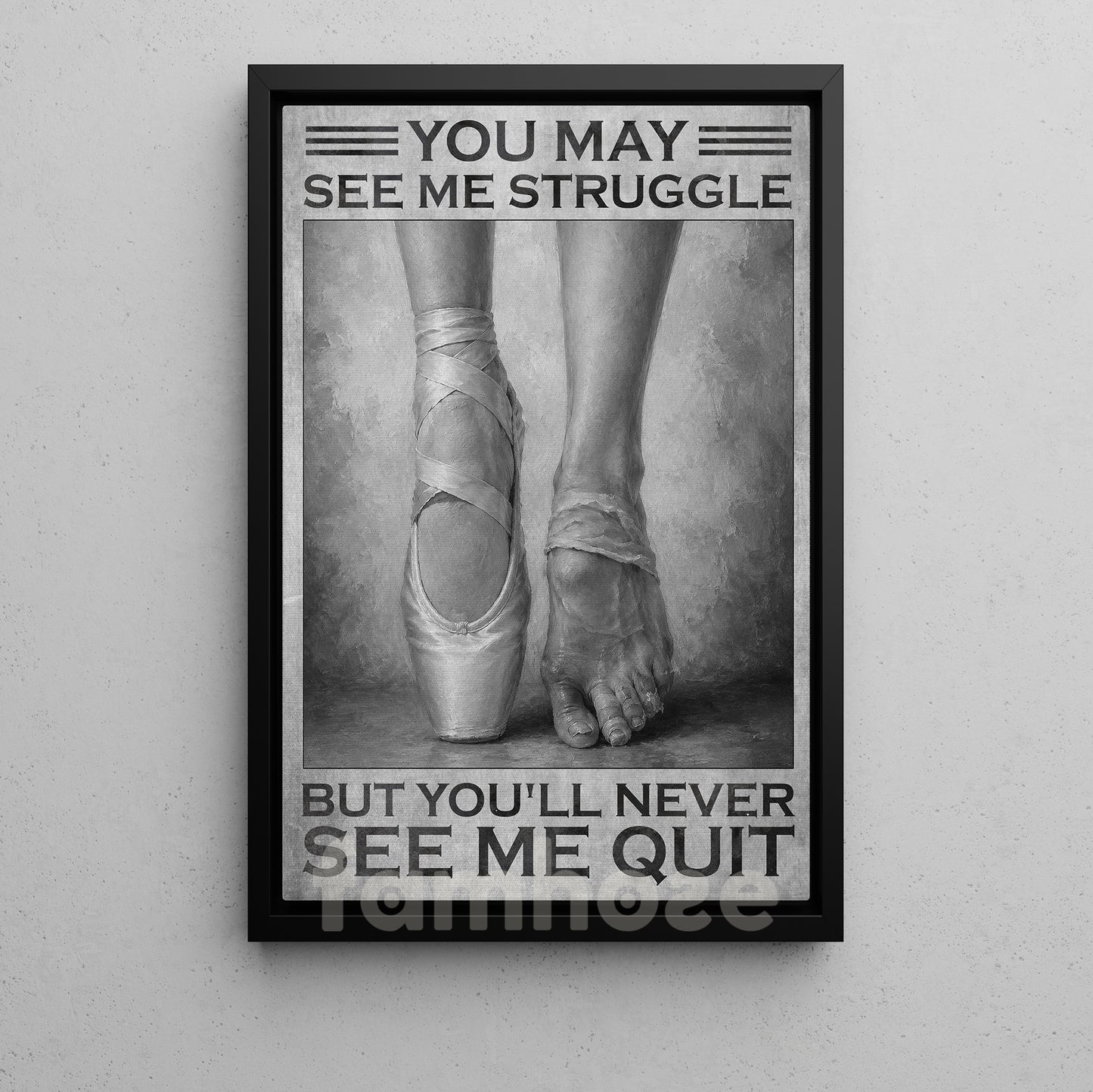 Motivational Ballet Canvas Painting, You May See Me Struggle Wall Art Decor, Poster Gift For Ballet Lover