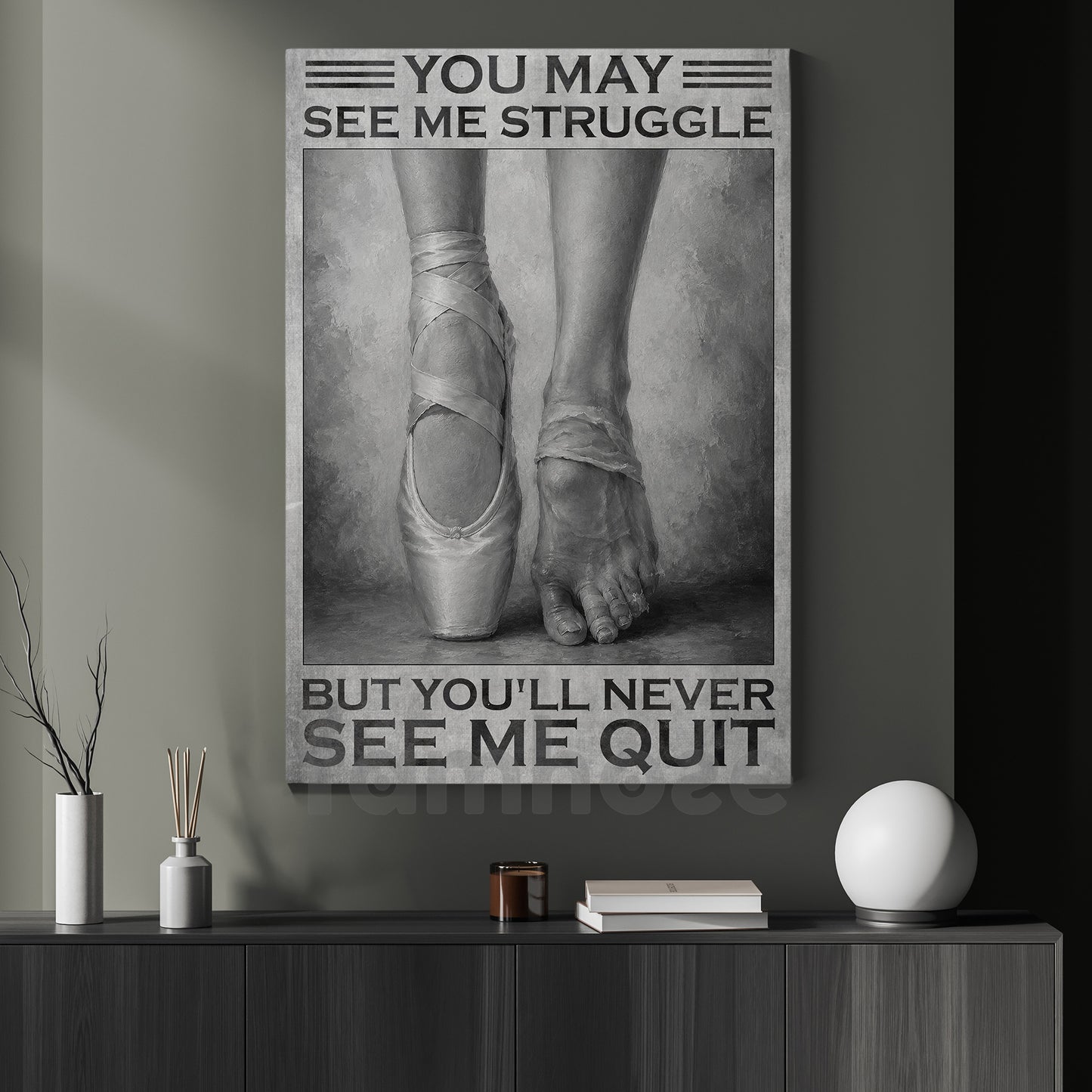 Motivational Ballet Canvas Painting, You May See Me Struggle Wall Art Decor, Poster Gift For Ballet Lover