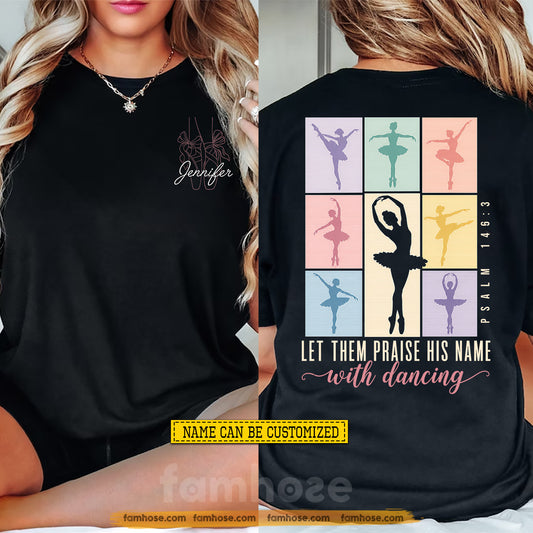 Personalized Ballet & Jesus Two-sided T-shirt, Let Them Praise His Name With Dancing Tees Gift For Christians, Ballet Lover
