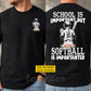 Personalized Softball First Day Of School Two-sided T-shirt, School Is Important Back To School Sport Tees, Student Gift For Softball Lover