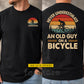 Personalized Cycling Two-sided T-shirt, Never Underestimate An Old Guy On A Bicycle Sport Tees Gift For Cycling Lover