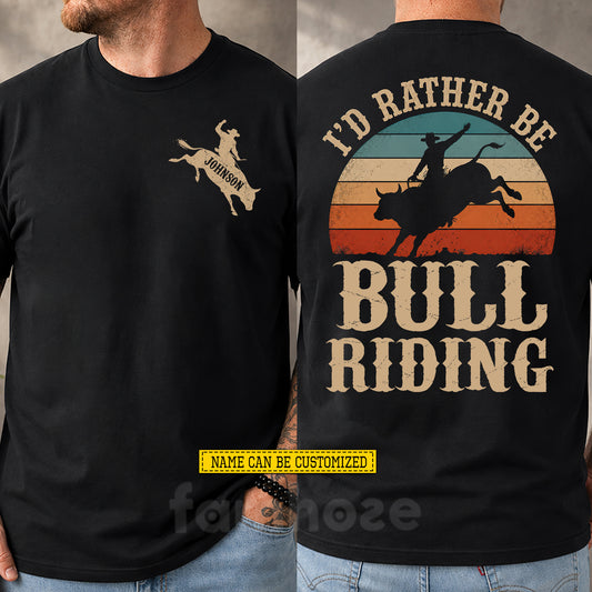 Vintage Personalized Bull Riding Two-sided T-shirt, I'd Rather Be Bull Riding Tees Gift For Bull Riding Lover