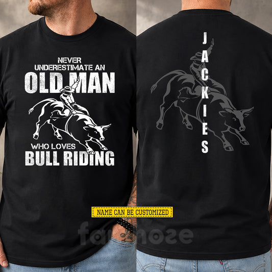 Funny Personalized Bull Riding Old Man Two-sided T-shirt, Never Underestimate An Old Man Tees Gift For Bull Riding Lover
