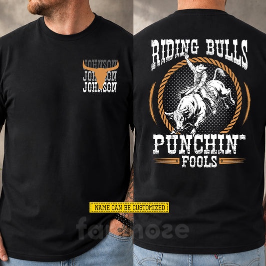 Personalized Bull Riding Two-sided T-shirt, Riding Bulls Punchin' Fools Tees Gift For Bull Riding Lover