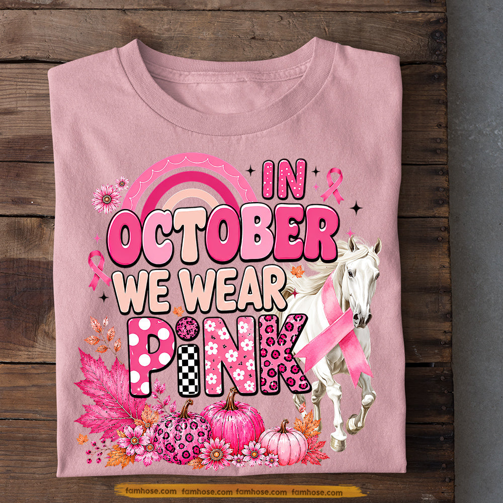 Horse Breast Cancer Awareness T-shirt, In October We Wear Pink Ribbon Tees Gift For Equestrians, Horse Lover