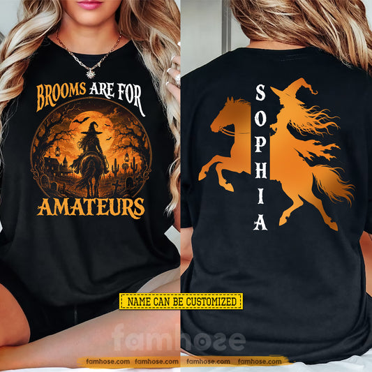 Funny Personalized Halloween Witch Riding Horse Two-sided T-shirt, Brooms Are For Amateurs Tees Spooky Season Gift For Horse Lover